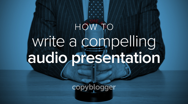 how to write a compelling audio presentation